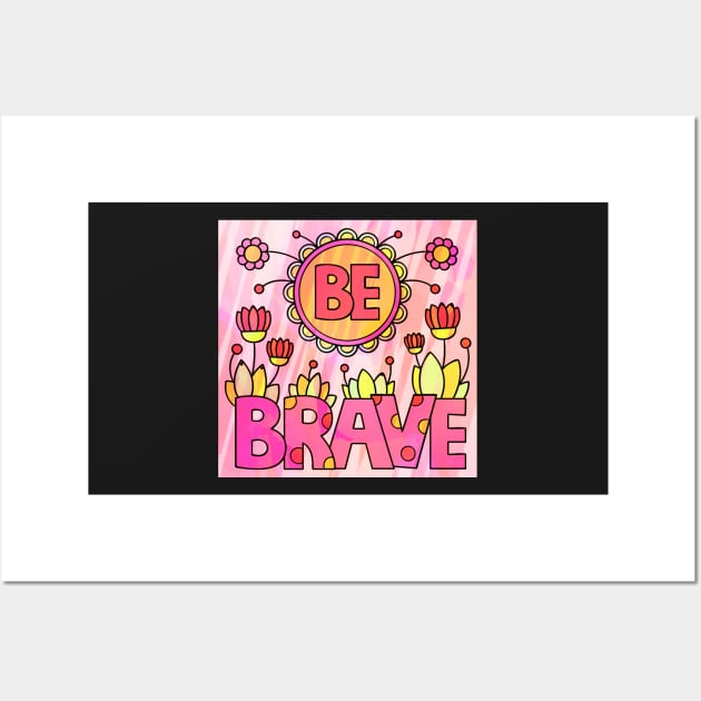 be brave Wall Art by MGphotoart